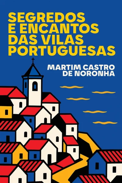 Segredos e Encantos das Vilas Portuguesas-9798892141390